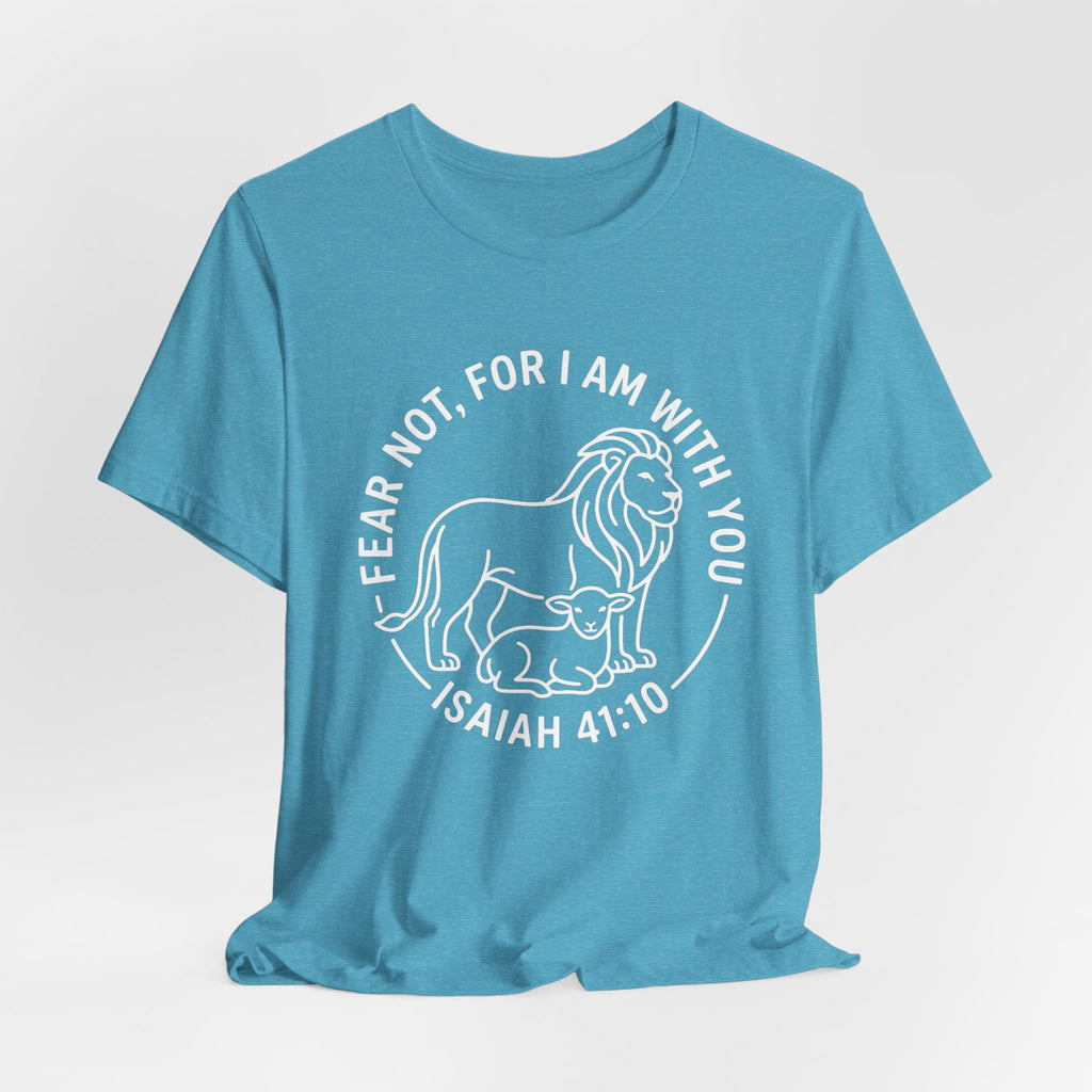 Unisex Jersey Short Sleeve Tee - "Fear not, for I am with you" Isaiah 41:10,  white text