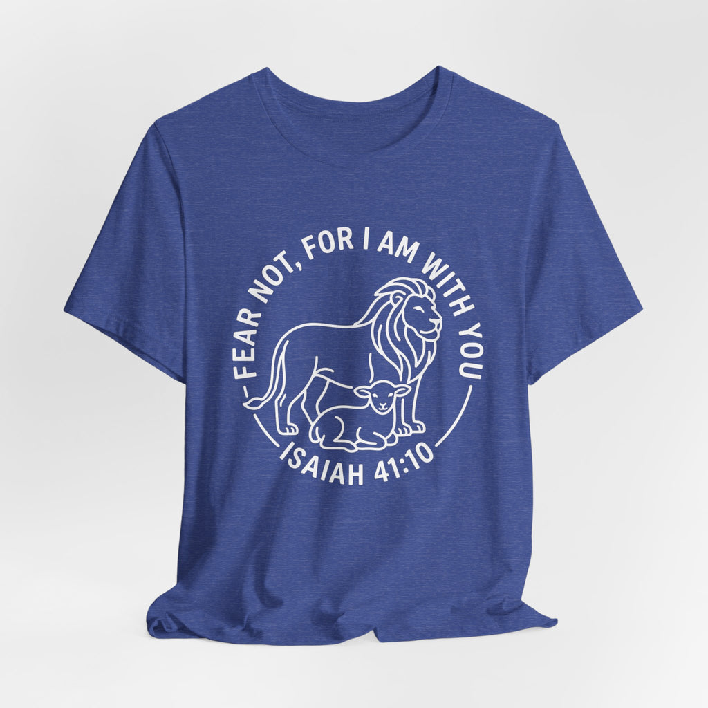 Unisex Jersey Short Sleeve Tee - "Fear not, for I am with you" Isaiah 41:10,  white text
